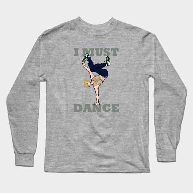 I must dance Long Sleeve T-Shirt by Nic Stylus